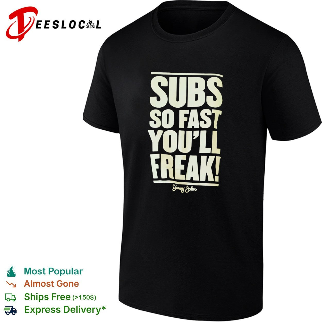 Subs so fast you will freak Jimmy John shirt