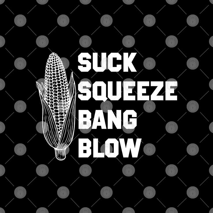 Suck Squeeze Bang Blow T Shirt