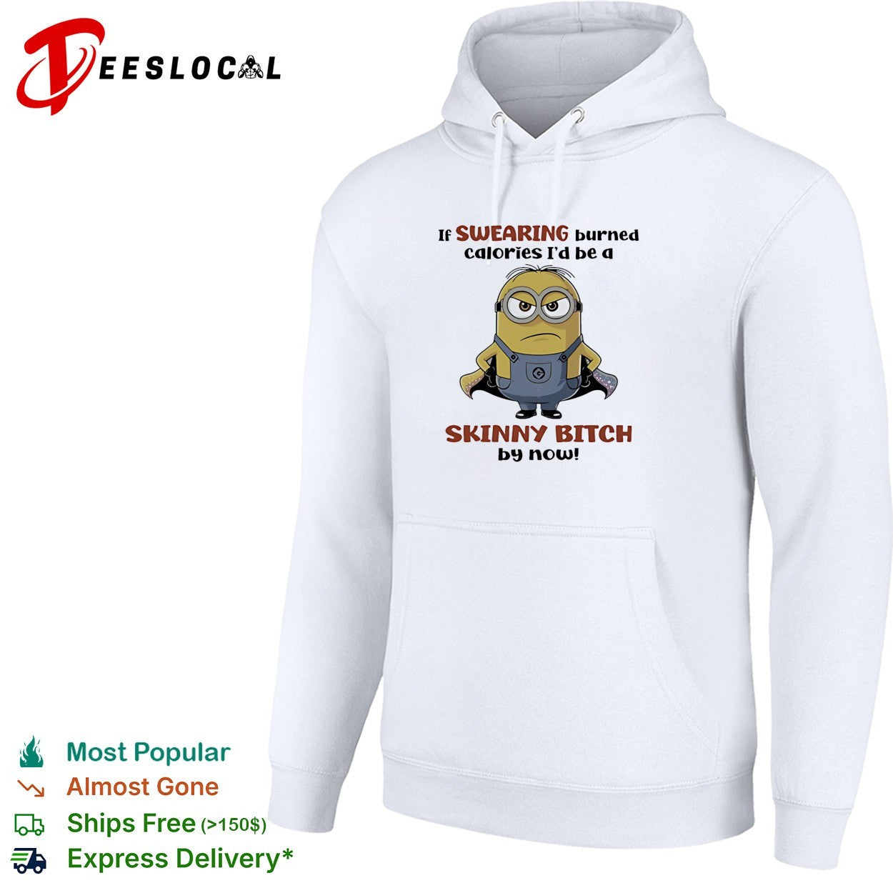 Super Minion if swearing burned calories I would be a skinny bitch by now shirt