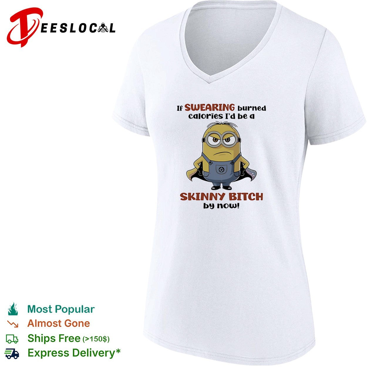 Super Minion if swearing burned calories I would be a skinny bitch by now shirt