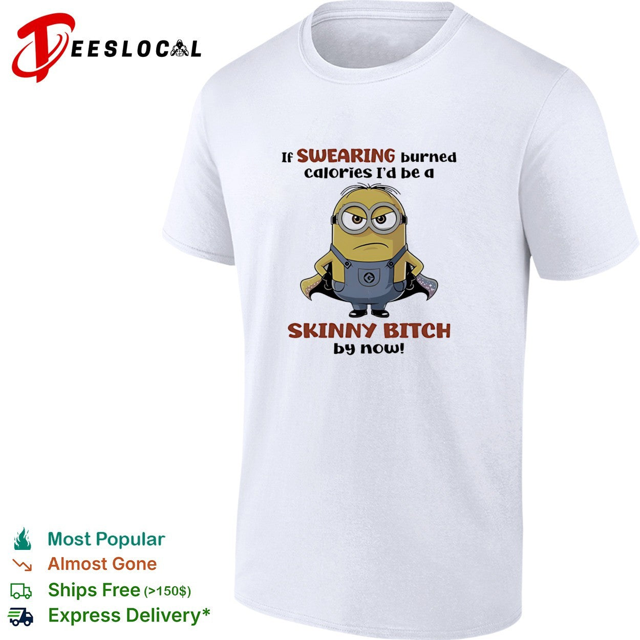 Super Minion if swearing burned calories I would be a skinny bitch by now shirt