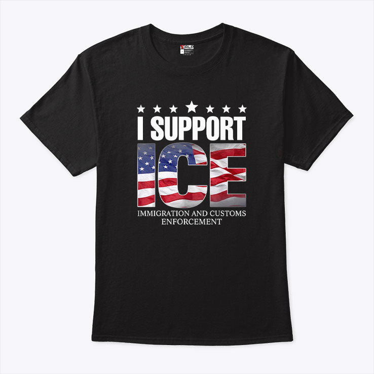 I Support ICE Immigration And Customs Enforcement T Shirt