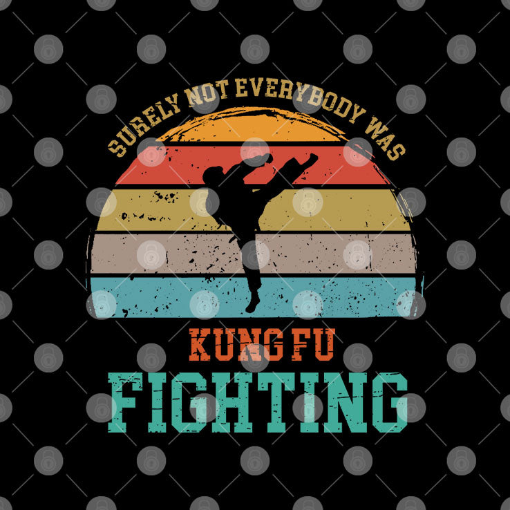 Surely Not Everybody Was Kung Fu Fighting T Shirt