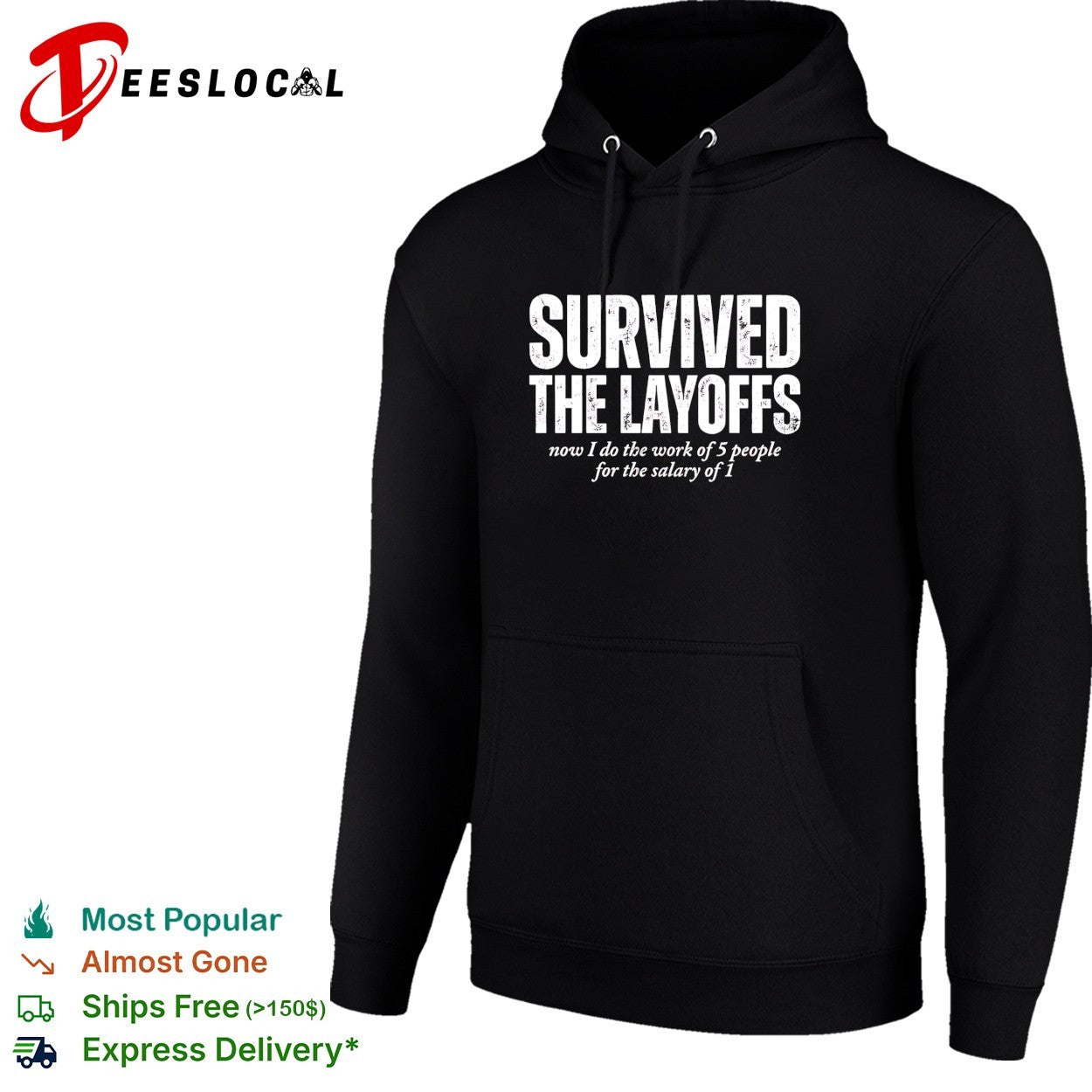Survived the Layoffs now I do the work of 5 people for the salary of 1 shirt