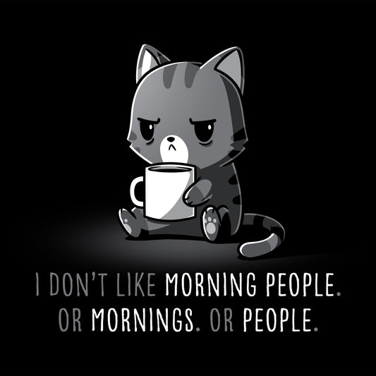I Don't Like Morning People. Or Mornings. Or People.