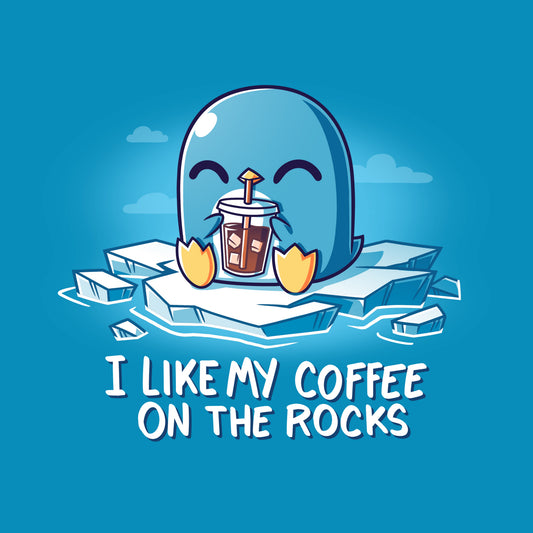 I Like My Coffee on the Rocks