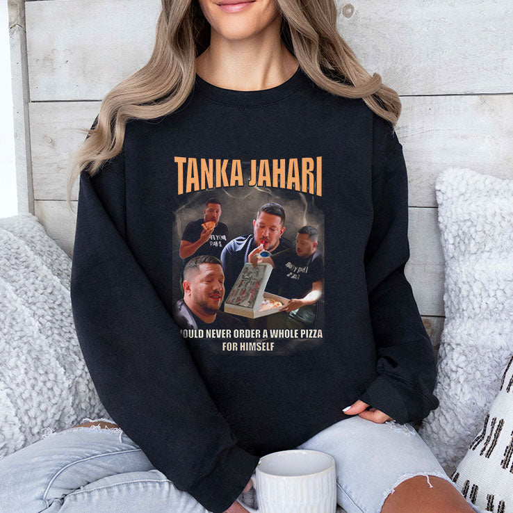Tanka Jahari Would Never Order A Whole Pizza For Himself T Shirt