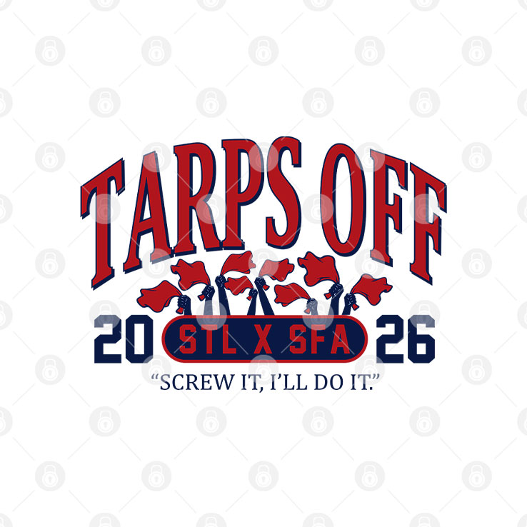 Tarps Off STL x SFA 2026 Screw It I’ll Do It Shirt
