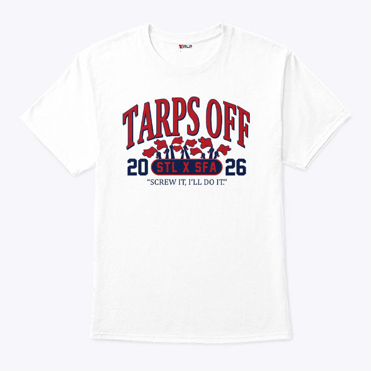 Tarps Off STL x SFA 2026 Screw It I’ll Do It Shirt