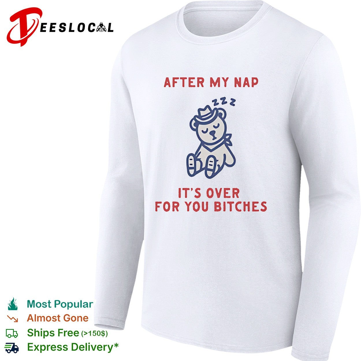 Teddy bear sleeping after my nap 222 it’s over for you bitches shirt
