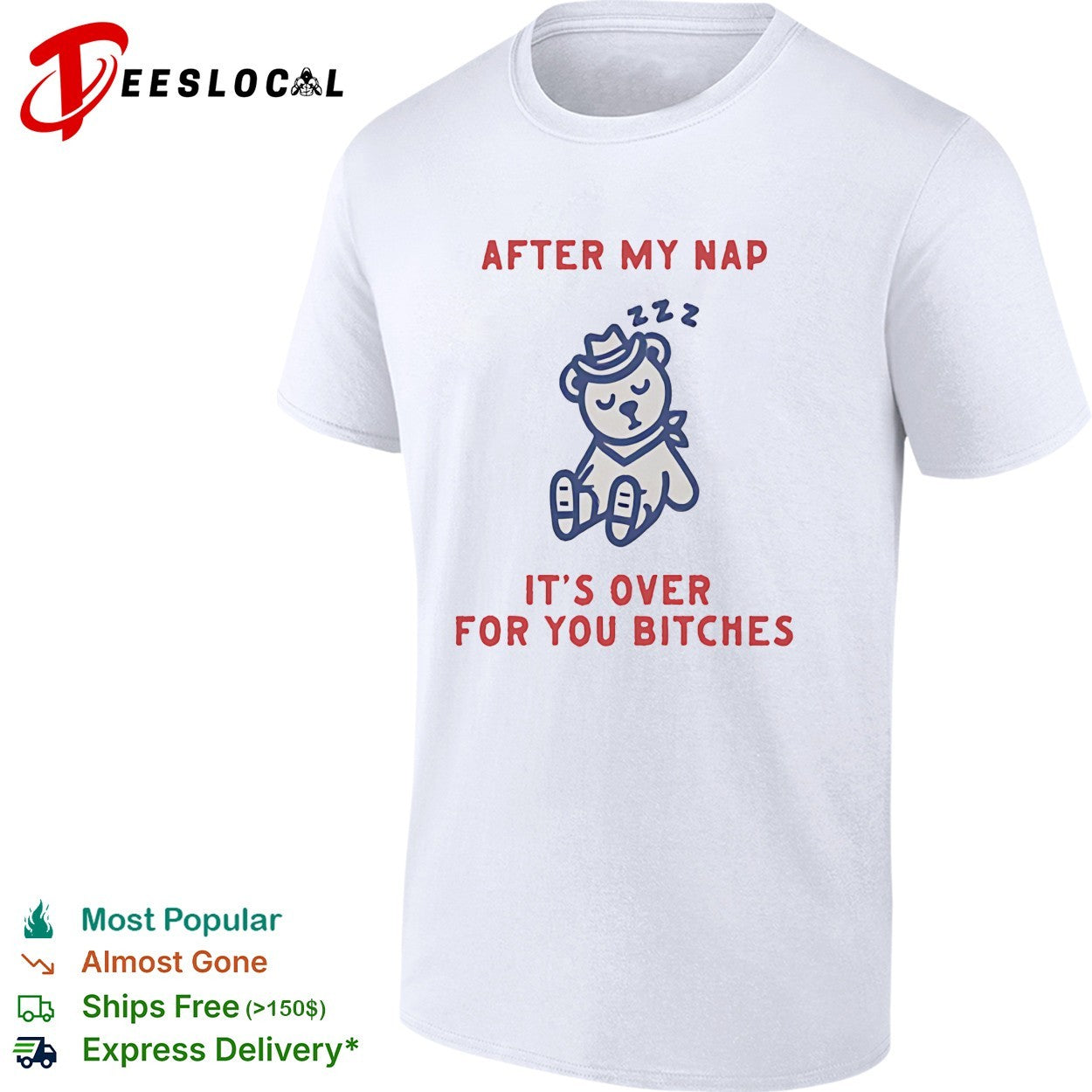 Teddy bear sleeping after my nap 222 it’s over for you bitches shirt