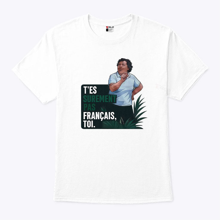 T’es Surement Pas Francais’ Toi T Shirt