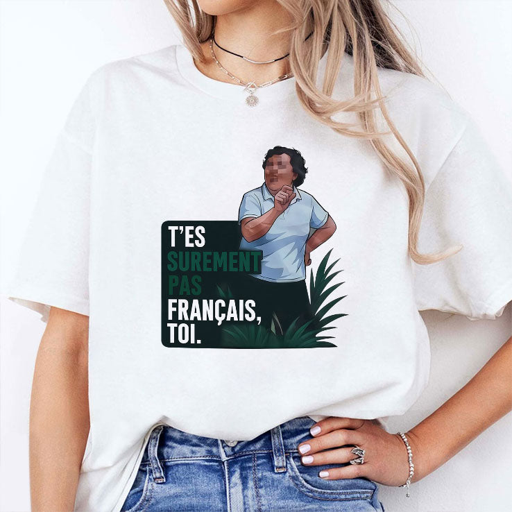 T’es Surement Pas Francais’ Toi T Shirt