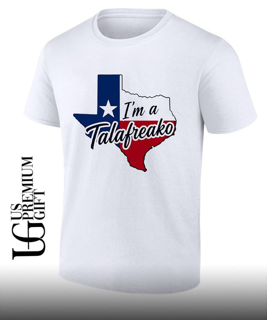 Texas I’m a Talafreako shirt