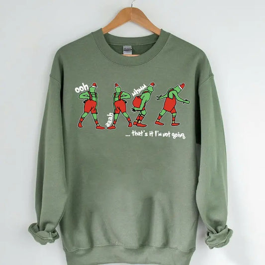That's It I'm Not Going Sweatshirt,  Christmas Gift Idea, Christmas Sweashirt