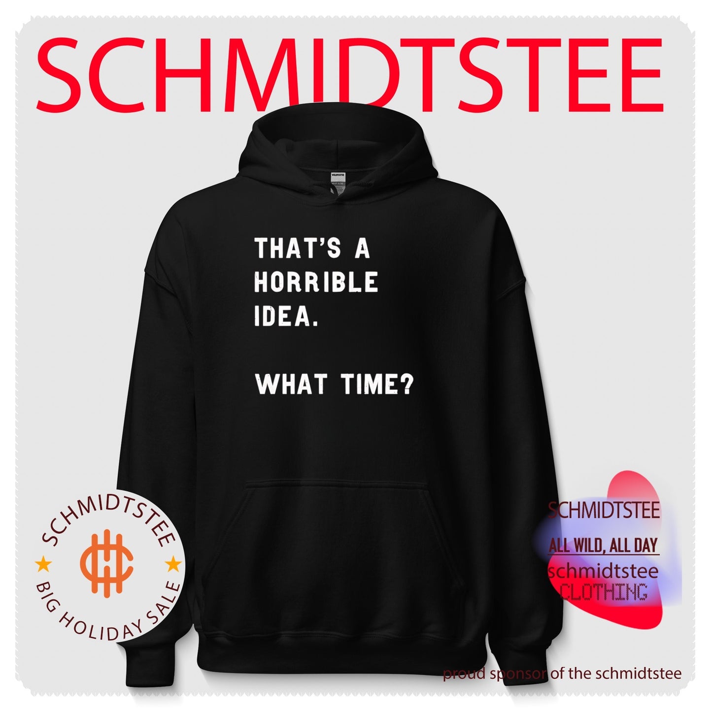 That’s a Horrible Idea What Time funny quote shirt