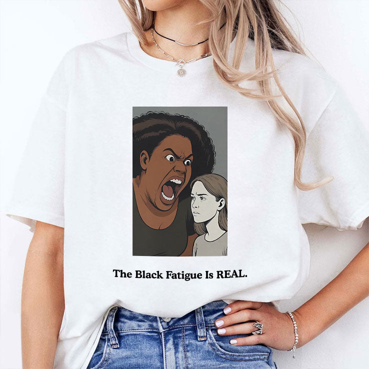 The Black Fatigue Is Real T Shirt