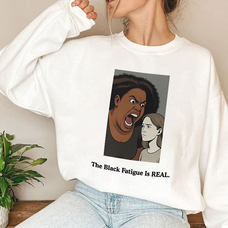 The Black Fatigue Is Real T Shirt