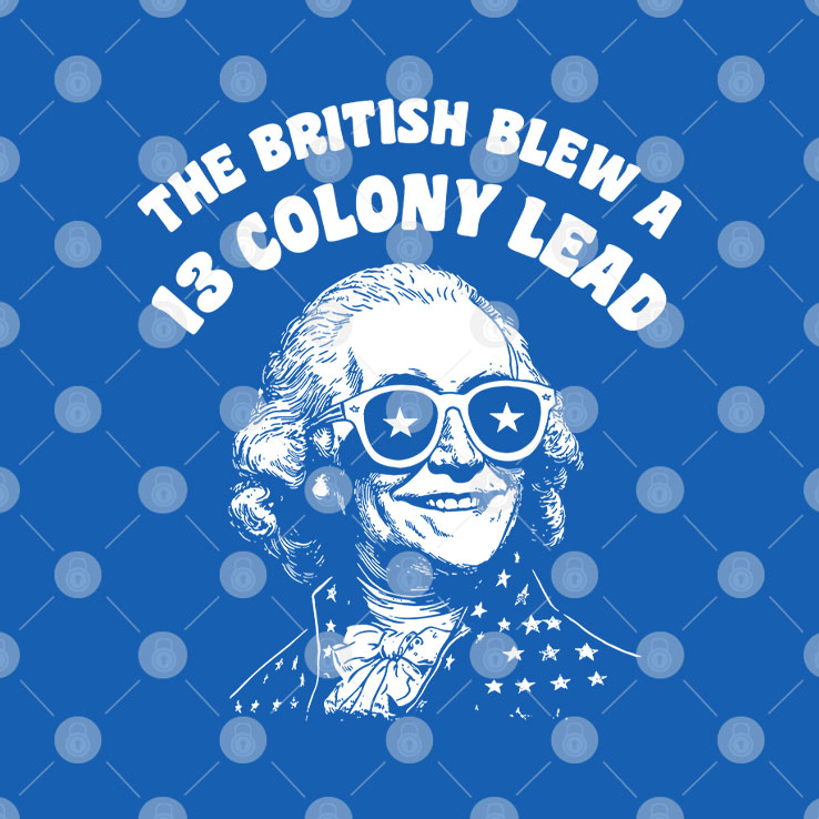 The British Blew A 13 Colony Lead Funny 4th Of July T Shirt