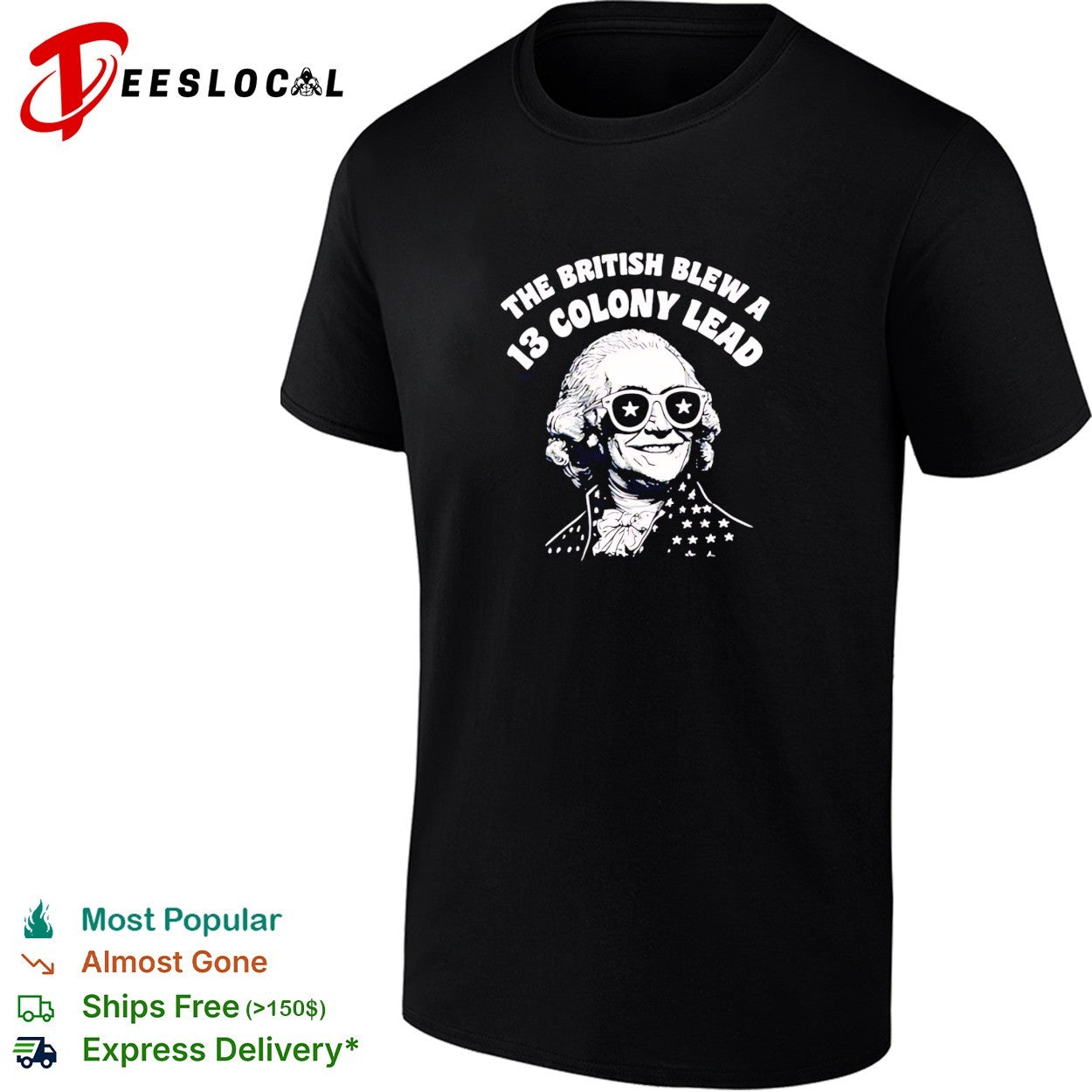 The British blew a 13 colony lead founding father sunglasses humor shirt