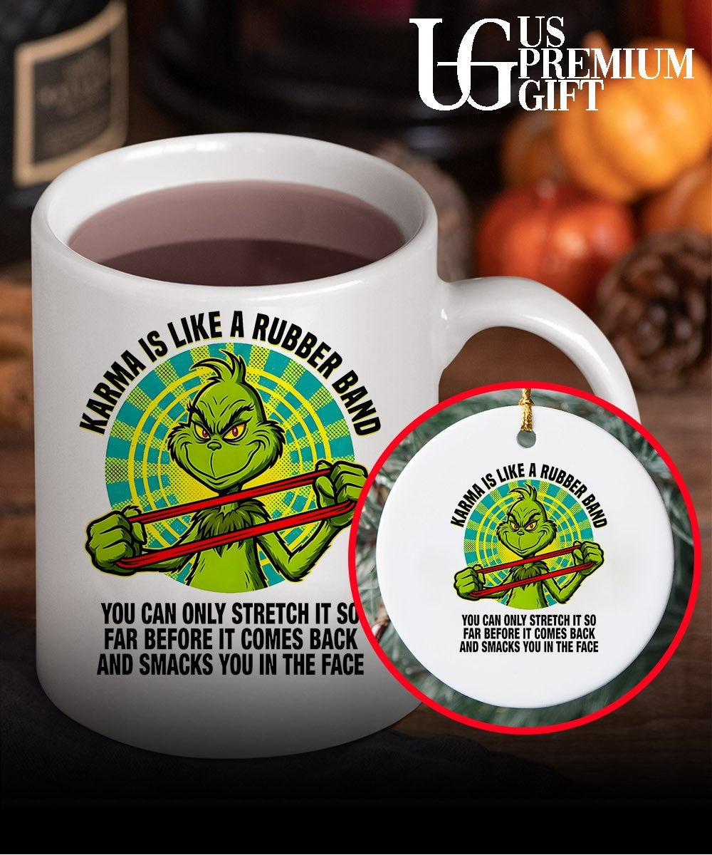 The Grinch Karma is like a rubber band you can only stretch it so far shirt