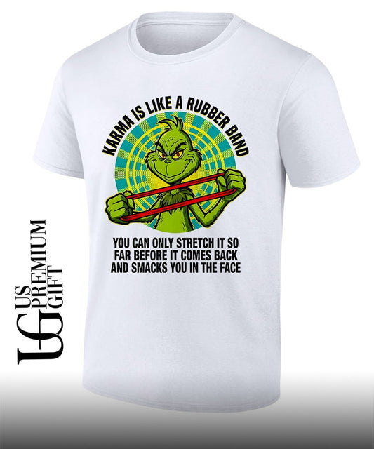 The Grinch Karma is like a rubber band you can only stretch it so far shirt