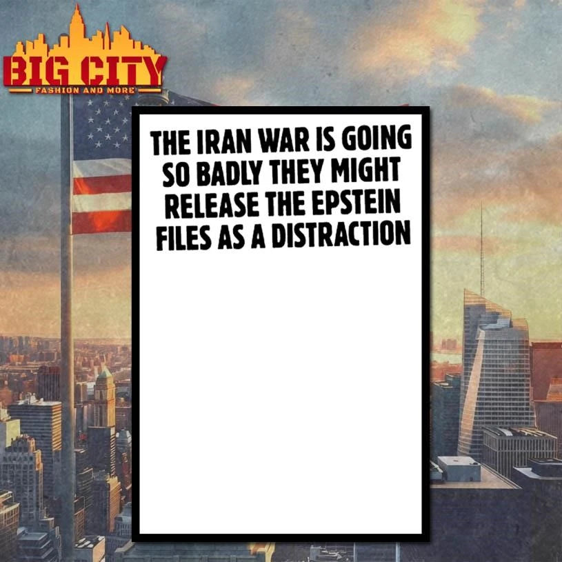 The Iran War Is Going So Badly They Might Release The Epstein Files As A Distraction Text Shirt