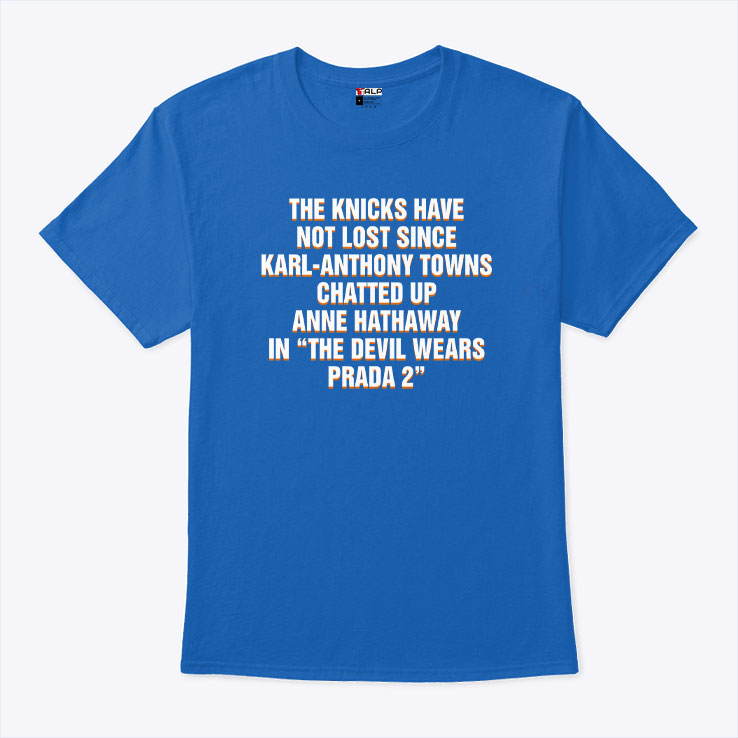 The Knicks Have Not Lost Since Karl-Anthony Towns Chatted Up Anne Hathaway Shirt