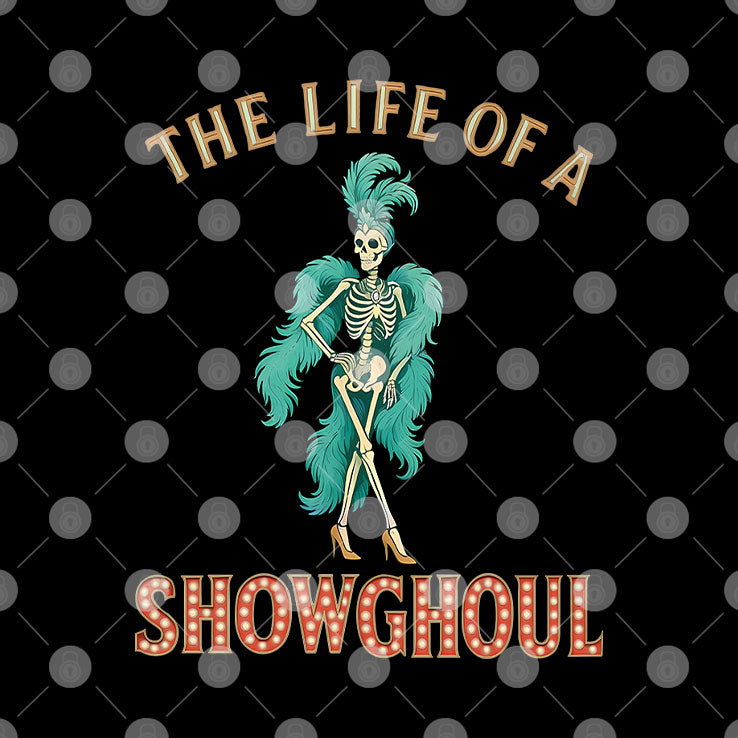 The Life Of A Showghoul T Shirt