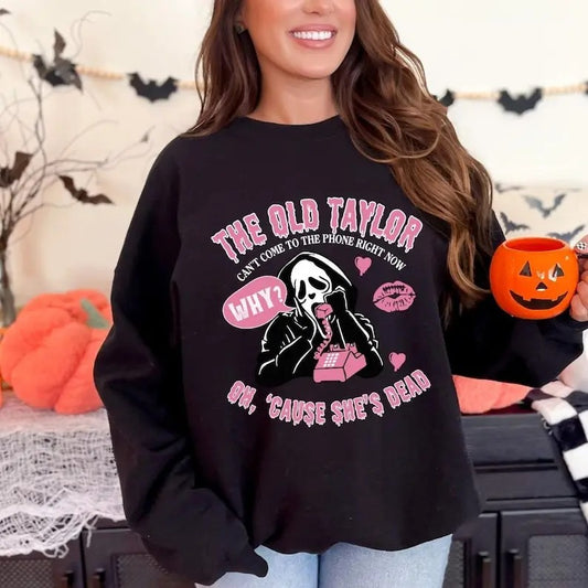 The Old Taylor Can't Come to the Phone Right Now Crewneck Sweatshirt, Ghost Face Shirt, No You Hang Up Halloween Shirt, Halloween Era Shirt, Taylor Ghost Face Shirt, Taylor Halloween Shirt, Halloween Shirt Hoodie
