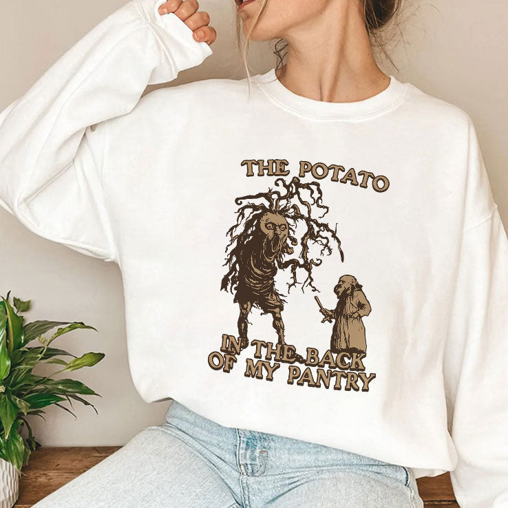 The Potato In The Back Of My Pantry T Shirt