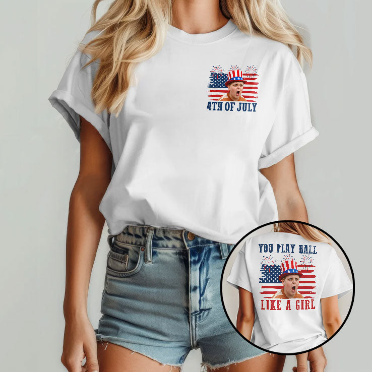 The Sandlot You Play Ball Like A Girl 4th Of July T Shirt