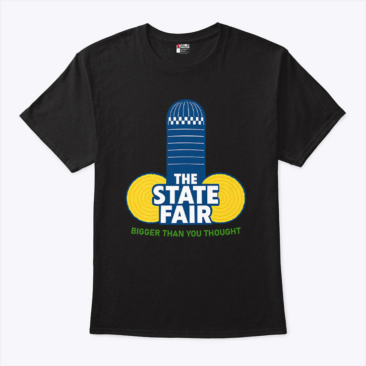 The State Fair Bigger Than You Thought T Shirt