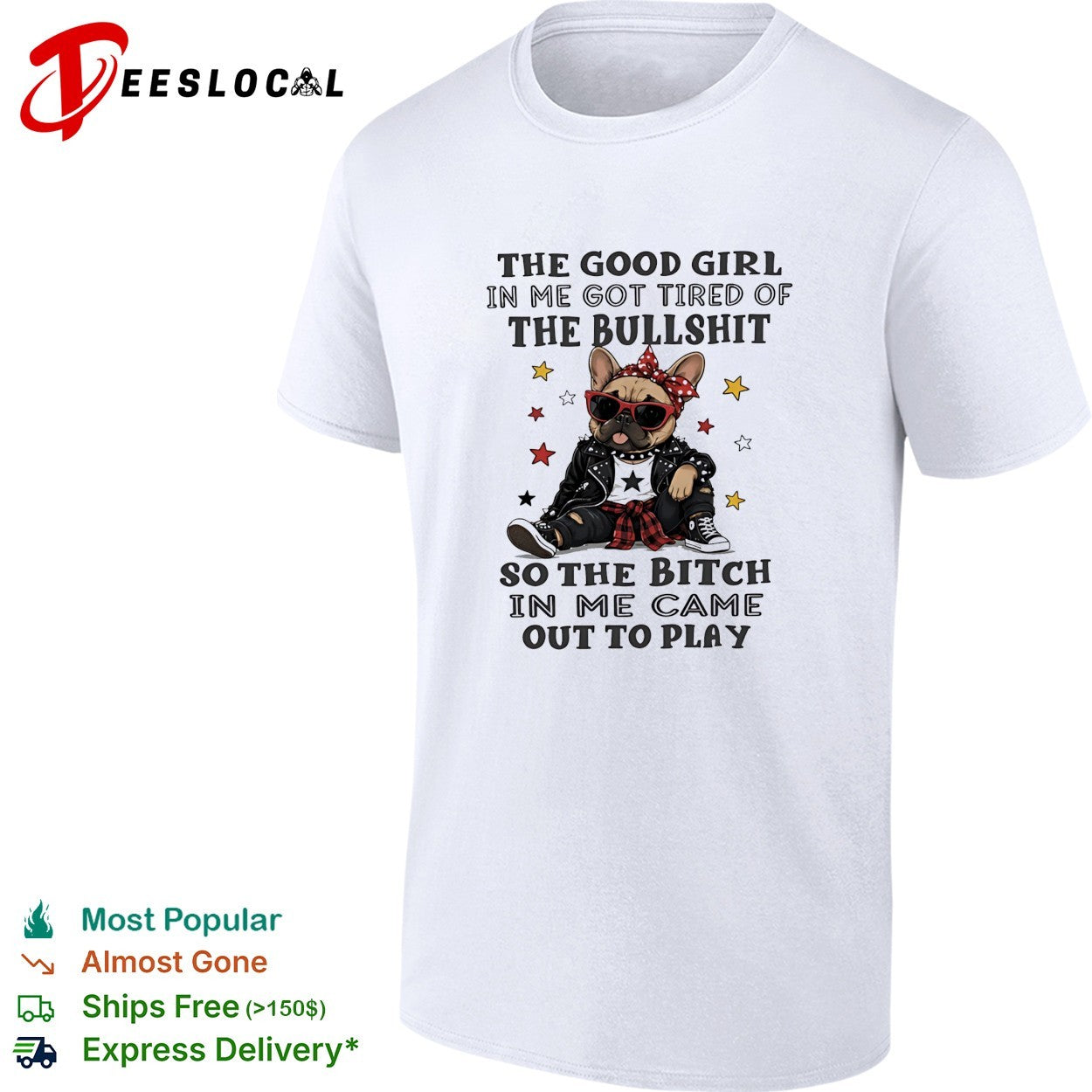 The good girl in me got tired of the bullshit so the bitch in me came out to play shirt