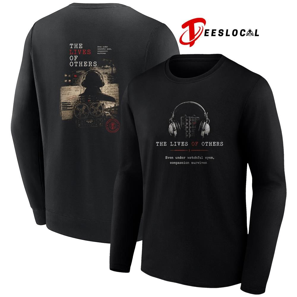 The lives of others even under watchful eyes compassion survives shirt