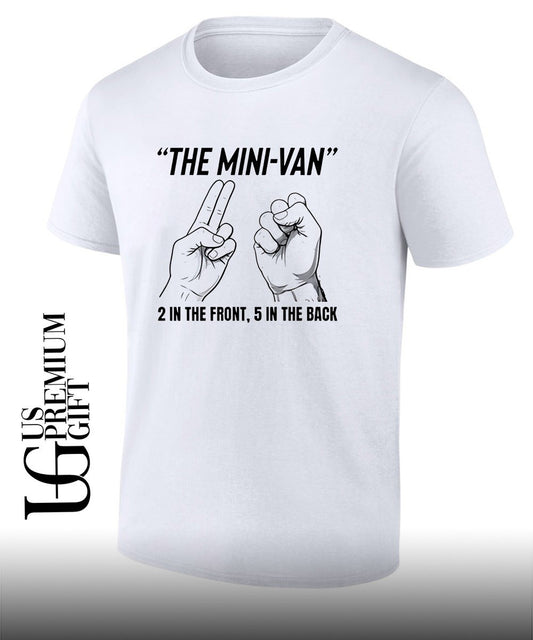 The mini van 2 in the front 5 in the back T-shirt