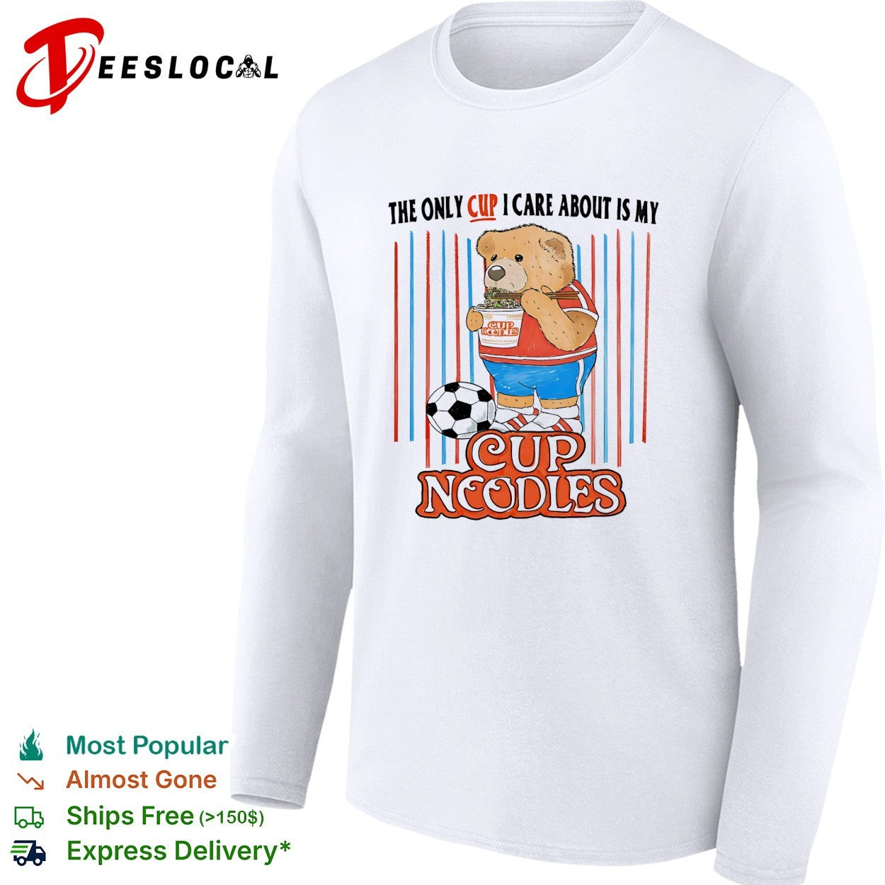 The only cup I care about is my cup noodles teddy bear soccer shirt