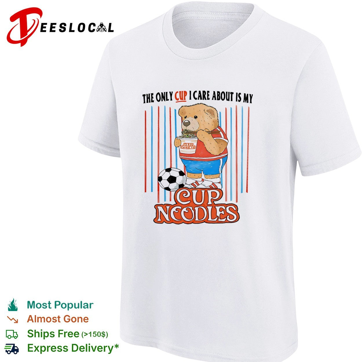 The only cup I care about is my cup noodles teddy bear soccer shirt