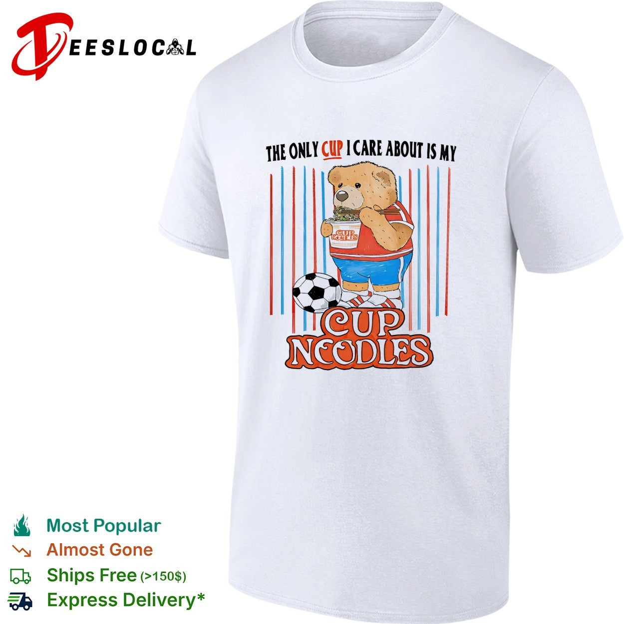 The only cup I care about is my cup noodles teddy bear soccer shirt