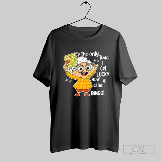 The Only Time I Get Lucky Now Is At The Bingo - clothing by TeeHivey.com