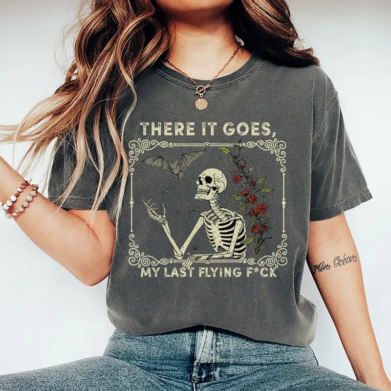 There It Goes My Last Flying Fuck t Shirt, Sarcastic Skeleton Shirt, Funny Skull Shirt, Funny Sayings  Tee