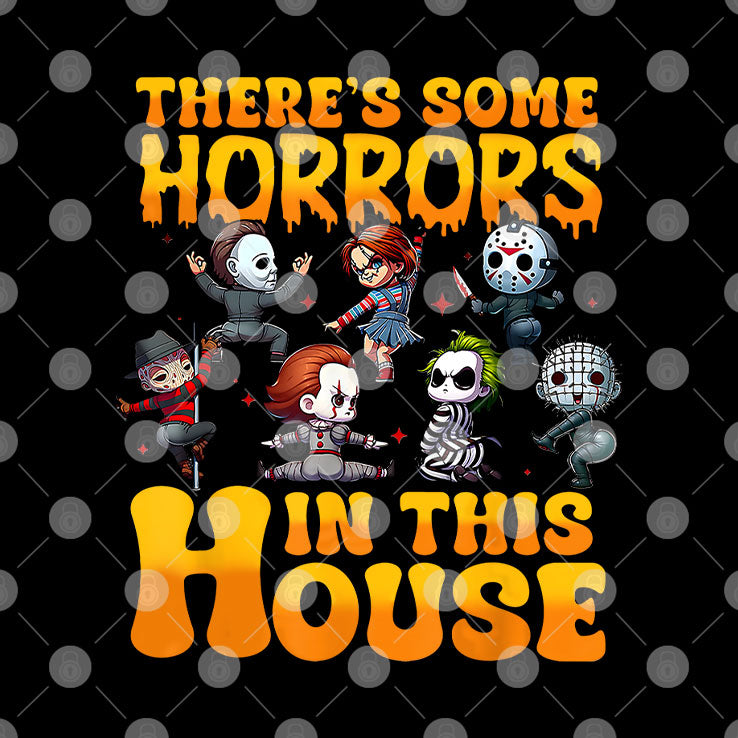 There’s Some Horrors In This House T Shirt