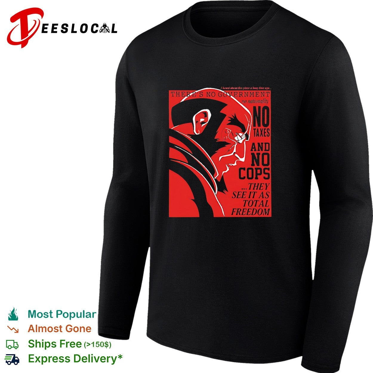 There’s no government no nationality no texas and no cops they see it as total freedom shirt