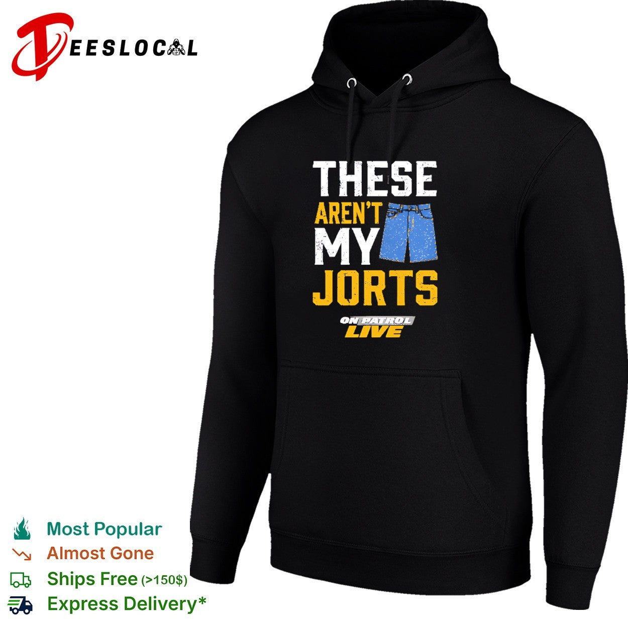These aren’t my jorts on patrol live shirt