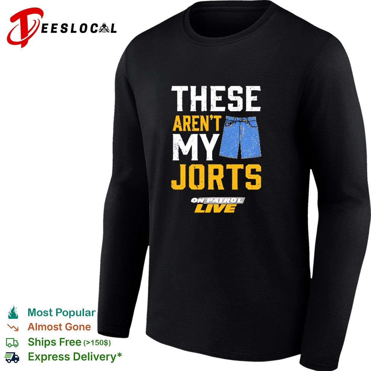 These aren’t my jorts on patrol live shirt