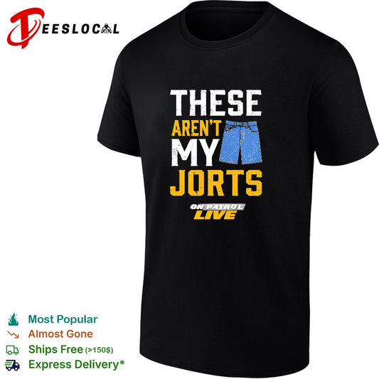 These aren’t my jorts on patrol live shirt