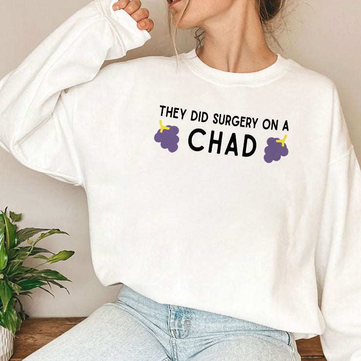 They Did Surgery On A Chad T Shirt
