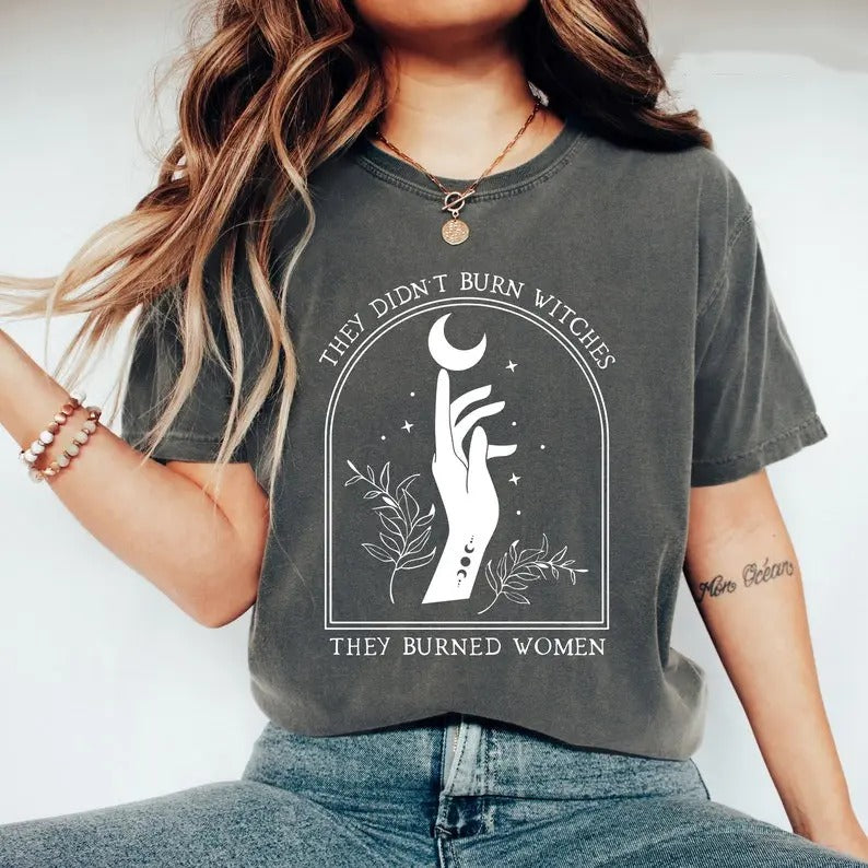 They Didn't Burn Witches They Burned Women Shirt, Feminist Witch Shirt, Bury the Patriarchy, Halloween Feminism  T-shirt Cotton Crewneck Shortsleeve Basic