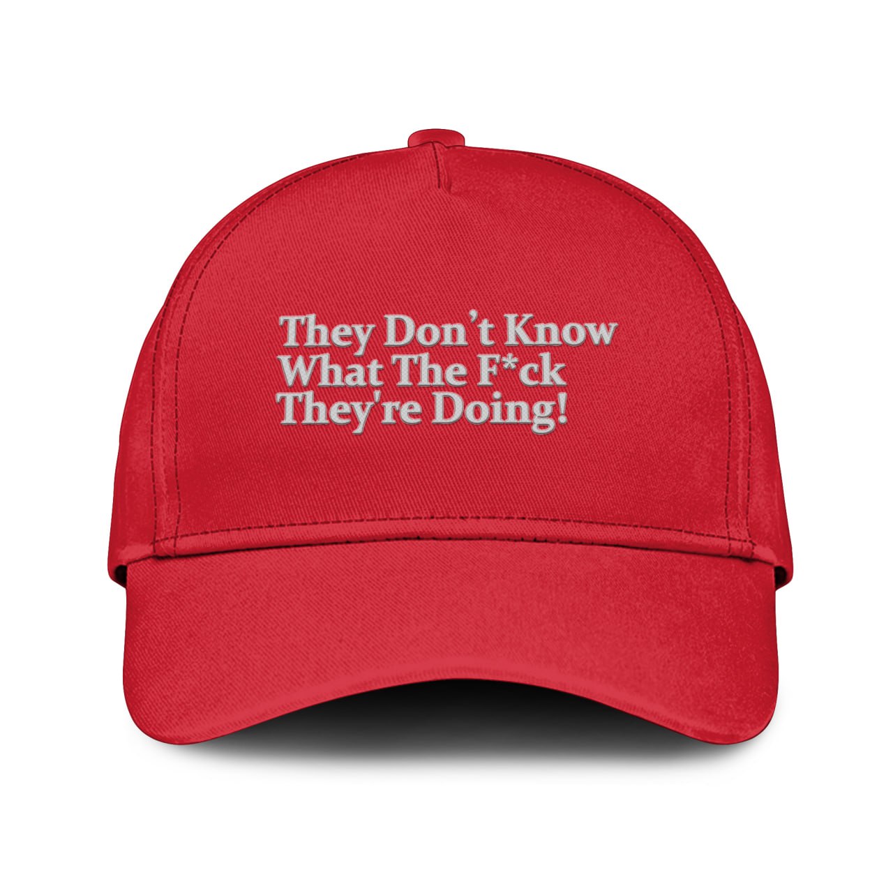 They Don’t Know What The Fuck They’re Doing Hat