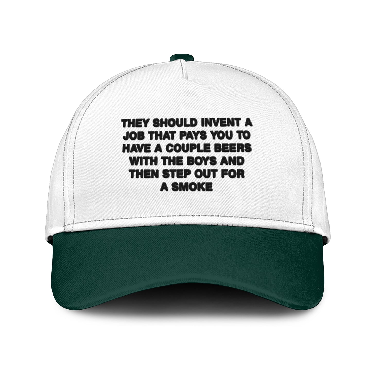 They Should Invent A Job That Pays You To Have A Couple Beers Hat